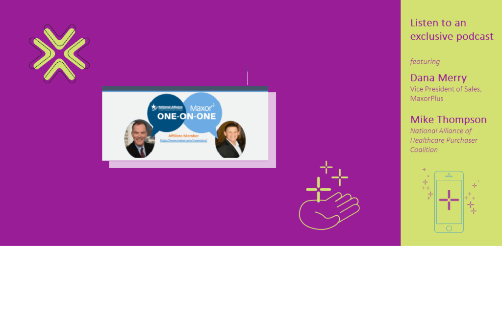 Promotional image for the podcast featuring Dana Merry of MaxorPlus and Mike Thompson of National Alliance of Healthcare Purchaser Coalition